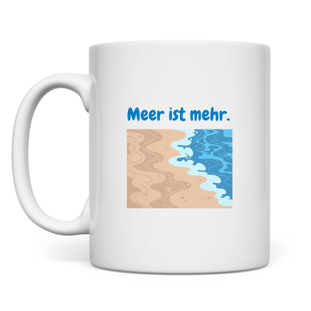 Meer ist mehr - Tasse